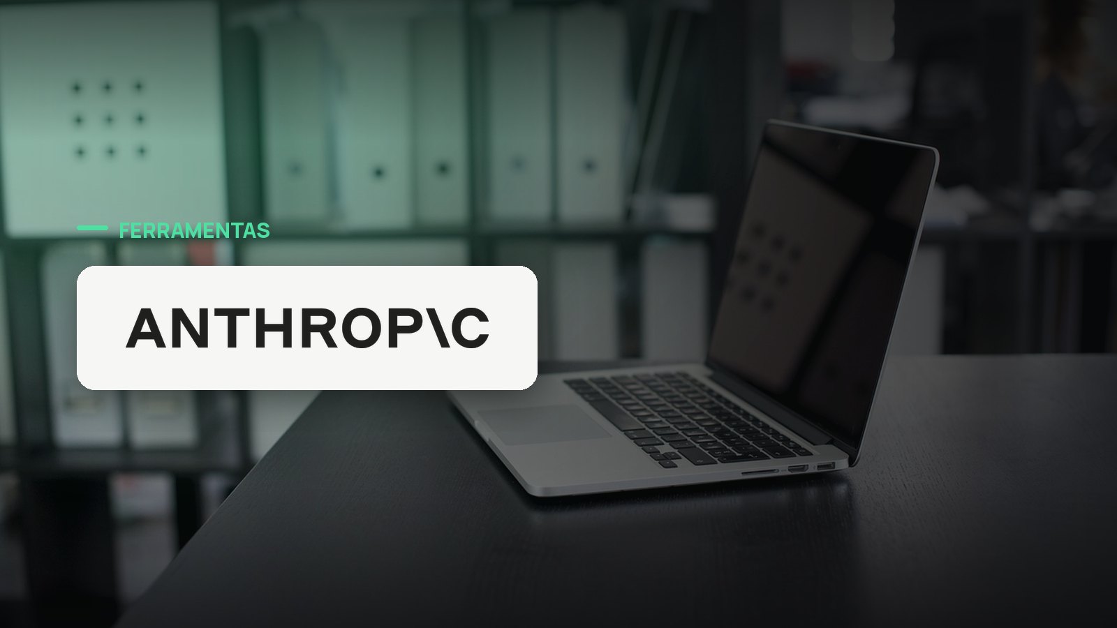 Logo oficial da Anthropic sobre foto de ambiente de trabalho, capa da notícia: Anthropic lança Claude Academy, plataforma gratuita para ensinar o uso prático da IA