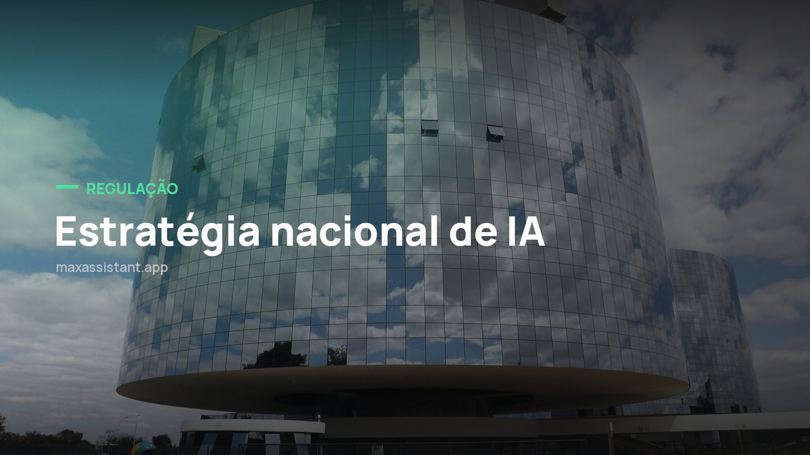 Capa editorial Max IA Assistant com o tema Estratégia nacional de IA sobre foto de regulação e governo, notícia: Lula reúne ministros e cobra estratégia nacional de inteligência artificial