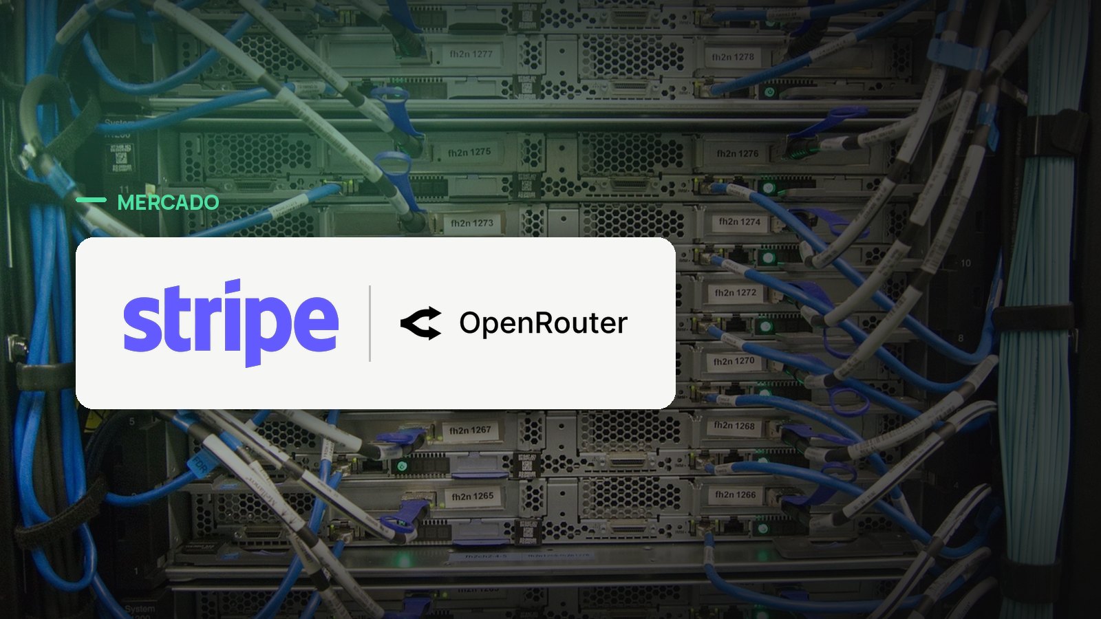 Logo oficial das marcas Stripe e OpenRouter sobre foto de data center e infraestrutura, capa da notícia: Stripe compra a OpenRouter por mais de US$ 7 bilhões e entra na disputa por infraestrutura de IA