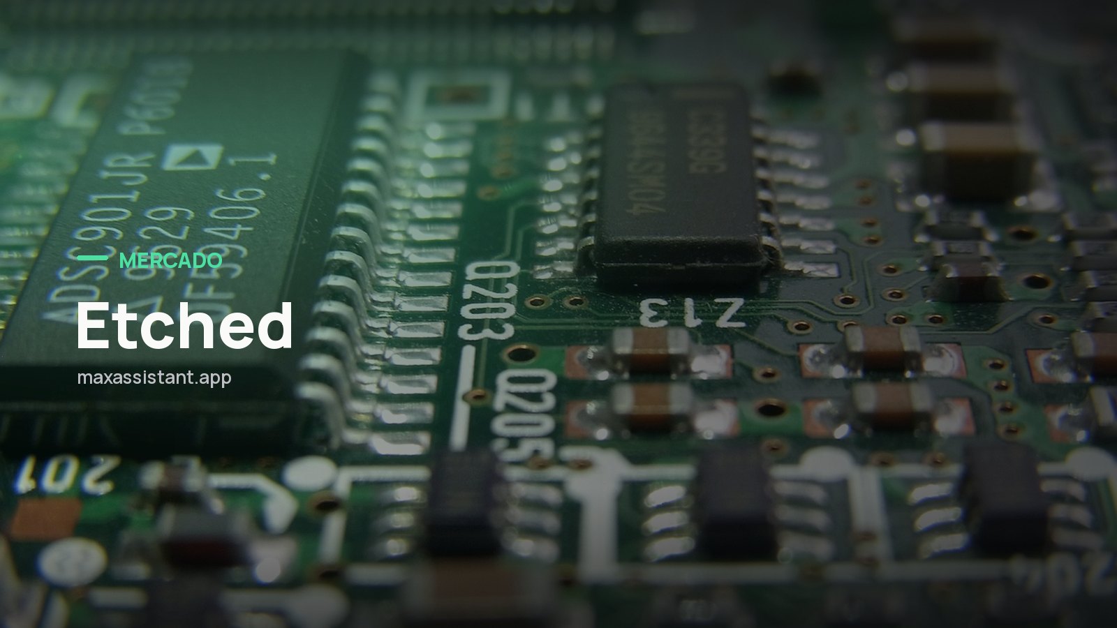 Capa editorial Max IA Assistant com o tema Etched sobre foto de chips e semicondutores, notícia: Etched dobra de valor e chega a US$ 21 bilhões após Jane Street testar e comprar seu chip de IA